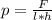 p=\frac{F}{l*h}