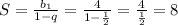 S = \frac{b_1}{1-q} = \frac{4}{1- \frac{1}{2} } = \frac{4}{ \frac{1}{2} } =8