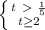 \left \{ {{t\ \textgreater \ \frac{1}{5} } \atop {t \geq 2}} \right.