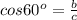 cos 60^o = \frac{b}{c}