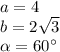 a=4&#10;\\b=2\sqrt{3}&#10;\\\alpha=60^{\circ}