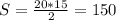 S= \frac{20*15}{2} = 150