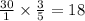 \frac{30}{1} \times \frac{3}{5} = 18