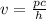 v= \frac{pc}{h}