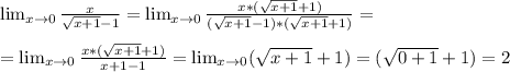 \lim_{x \to \inft0} \frac{x}{\sqrt{x+1}-1} =\lim_{x \to \inft0} \frac{x*(\sqrt{x+1}+1)}{(\sqrt{x+1}-1)*(\sqrt{x+1}+1)} = \\ \\ =\lim_{x \to \inft0} \frac{x*(\sqrt{x+1}+1)}{x+1-1} = \lim_{x \to \inft0} (\sqrt{x+1}+1) = (\sqrt{0+1}+1) = 2