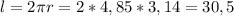 l=2 \pi r=2*4,85*3,14=30,5