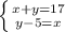 \left \{ {{x+y=17} \atop {y-5=x}} \right.