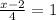 \frac{x-2}{4} =1