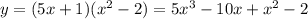 y=(5x+1)( x^{2} -2)=5 x^{3} -10x+ x^{2} -2