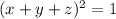 (x + y + z) ^{2} = 1