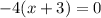 -4(x+3)=0