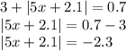 3 + |5x + 2.1| = 0.7 \\ |5x + 2.1| = 0.7 - 3 \\ |5x + 2.1| = - 2.3 \\