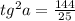 tg {}^{2} a = \frac{144}{25}