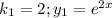 k_1=2; y_1=e^{2x}