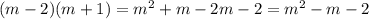 (m-2)(m+1)=m^2+m-2m-2=m^2-m-2