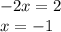 - 2x = 2 \\ x = - 1