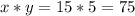 x*y=15*5=75