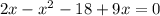 2x-x^2-18+9x=0