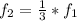 f_{2} = \frac{1}{3} * f_{1}