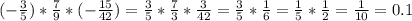 (- \frac{3}{5} )* \frac{7}{9} * (-\frac{15}{42} )=\frac{3}{5} * \frac{7}{3} * \frac{3}{42} =\frac{3}{5} * \frac{1}{6} =\frac{1}{5} * \frac{1}{2} = \frac{1}{10} =0.1