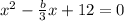 x^{2} - \frac{b}{3}x + 12 = 0