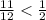 \frac{11}{12} < \frac{1}{2}