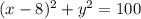 (x-8)^2+y^2=100