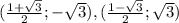 ( \frac{1 + \sqrt{3} }{2} ; - \sqrt{3} ),( \frac{1 - \sqrt{3} }{2} ; \sqrt{3} )