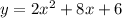 y=2x^2+8x+6