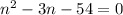 n^{2} -3n-54=0