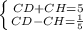 \left \{ {{CD+CH=5} \atop {CD-CH= \frac{1}{5} }} \right. \\