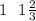 1 \: \: \: 1 \frac{2}{3}