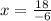 x= \frac{18}{-6}