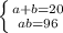 \left \{ {{a+b=20} \atop {ab=96}} \right.