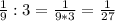 \frac{1}{9} :3= \frac{1}{9*3} = \frac{1}{27}