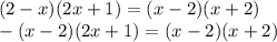 (2-x)(2x+1)=(x-2)(x+2) \\ -(x-2)(2x+1)=(x-2)(x+2)