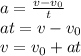 a= \frac{v-v_0}{t} \\ at=v-v_0 \\ v=v_0+at