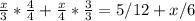 \frac{x}{3} * \frac{4}{4} + \frac{x}{4} * \frac{3}{3} =5/12+x/6