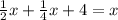 \frac{1}{2} x + \frac{1}{4} x + 4 = x