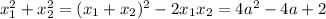 x_1^2+x_2^2=(x_1+x_2)^2-2x_1x_2=4a^2-4a+2