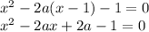 x^2-2a(x-1)-1=0\\ x^2-2ax+2a-1=0