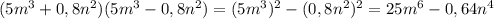 (5m^3 + 0,8n^2 ) (5m^{3} - 0,8n^2 )=(5m^3)^2-(0,8n^2)^2=25m^6-0,64n^4