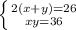 \left \{ {{2(x+y)=26} \atop {xy=36}} \right.