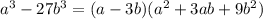 a^3-27b^3=(a-3b)(a^2+3ab+9b^2)