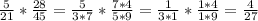 \frac{5}{21}* \frac{28}{45}=\frac{5}{3*7}* \frac{7*4}{5*9}=\frac{1}{3*1}* \frac{1*4}{1*9}=\frac{4}{27}