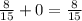 \frac{8}{15} + 0 = \frac{8}{15}