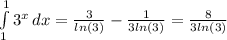 \int\limits^1_1 {3^{x} } \, dx = \frac{3}{ln(3)} - \frac{1}{3ln(3)}= \frac{8}{3ln(3)}