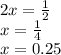 2x = \frac{1}{2} \\ x = \frac{1}{4} \\ x = 0.25