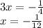 3 x = - \frac{1}{4} \\ x = - \frac{1}{12}