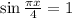 \sin \frac{ \pi x}{4} =1